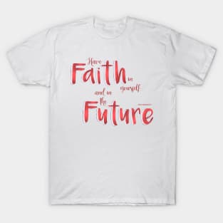 Have faith in yourself and in the future - red T-Shirt